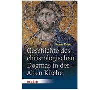 Geschichte Des Christologischen Dogmas In Der Alten Kirche