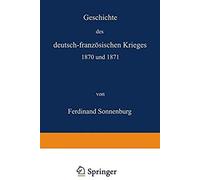 Geschichte Des Deutsch-Französischen Krieges 1870 Und 1871