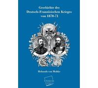Geschichte Des Deutsch-Französischen Krieges Von 1870-71