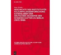 Geschichte Des Instituts Für Kulturpflanzenforschung Gatersleben Der Deutschen Akademie Der Wissenschaften Zu Berlin (1943-1968)
