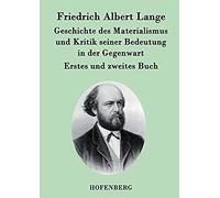 Geschichte Des Materialismus Und Kritik Seiner Bedeutung In Der Gegenwart