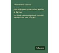 Geschichte des osmanischen Reiches in Europa: Das innere Leben und angehender Verfall des Reiches bis zum Jahre 1623-1855