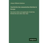 Geschichte des osmanischen Reiches in Europa: Das innere Leben und angehender Verfall des Reiches bis zum Jahre 1623-1855