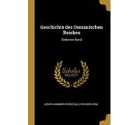 Geschichte des Osmanischen Reiches: Siebenter Band