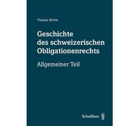 Geschichte des schweizerischen Obligationenrechts: Allgemeiner Teil - Bühler, Theodor