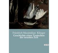 Geschichte Eines Teutschen Der Neusten Zeit