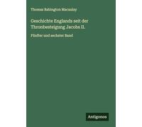 Geschichte Englands seit der Thronbesteigung Jacobs II.: Fünfter und sechster Band
