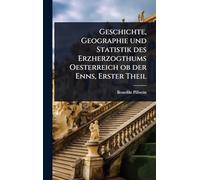 Geschichte, Geographie und Statistik des Erzherzogthums Oesterreich ob der Enns, Erster Theil