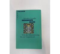 Geschichte Irans: Von der Islamisierung bis zur Gegenwart