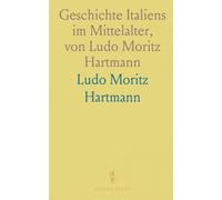 Geschichte Italiens im Mittelalter, von Ludo Moritz Hartmann