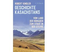 Geschichte Kasachstans Vom Land der Nomaden zum Staat in der Steppe - Robert Kindler - C.H.Beck - ebook (ePub) - Livre