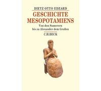 Geschichte Mesopotamiens: Von den Sumerern bis zu Alexander dem Großen