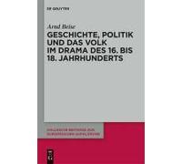 Geschichte, Politik Und Das Volk Im Drama Des 16. Bis 18. Jahrhunderts
