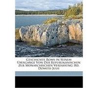 Geschichte ROMs in Seinem Bergange Von Der Republikanischen Zur Monarchischen Verfassung: Bd. Domitii-Julii Drumann, Wilhelm Karl August (Auteur)