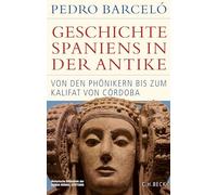 Geschichte Spaniens in der Antike: Von den Phönikern bis zum Kalifat von Córdoba