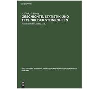 Geschichte, Statistik Und Technik Der Steinkohlen