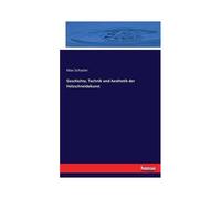 Geschichte, Technik Und Aesthetik Der Holzschneidekunst