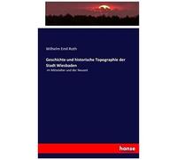 Geschichte Und Historische Topographie Der Stadt Wiesbaden