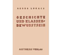 Geschichte und Klassenbewußtsein: Studien u¿ber marxistische Dialektik. Faksimile des Hand- und Arbeitsexemplars von Georg Lukács
