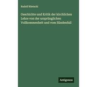 Geschichte und Kritik der kirchlichen Lehre von der ursprünglichen Vollkommenheit und vom Sündenfall