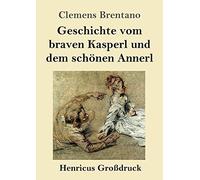 Geschichte Vom Braven Kasperl Und Dem Schönen Annerl (Großdruck)