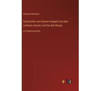 Geschichte Vom Braven Kasperl Und Dem Schönen Annerl; Und Die Drei Nüsse