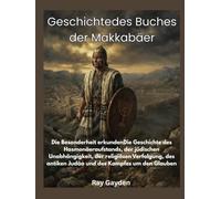 Geschichtedes Buches der Makk: Die Besonderheit erkundenDie Geschichte des Hasmonäeraufstands, der jüdischen Unabhängigkeit, der religiösen Verfolgung, des antiken Judäa und des Kampfes um den Glaub