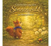 Geschichten aus dem Sonnenwald: Die warmherzige Abenteuerreise von Fino, dem Eichhörnchen - ein Bilderbuch über Mut, Freundschaft und große Gefühle für Kinder ab 3 Jahren.