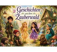 Geschichten aus dem Zauberwald: Fee Florentine, Zwerg Fridolin, Elf Joni, & Nymphe Nila