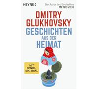 Geschichten aus der Heimat: Roman - Der Autor des Bestsellers METRO 2033