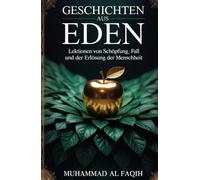Geschichten aus Eden: Lektionen von Schöpfung, Fall und der Erlösung der Menschheit