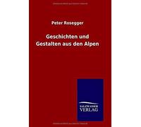 Geschichten Und Gestalten Aus Den Alpen