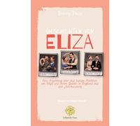 Geschichten von Eliza: Eine Erzählung über das lustige Eheleben von Eliza und ihrem Gatten im England des 20. Jahrhunderts