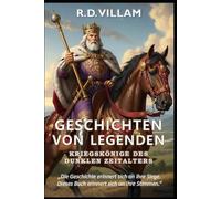 Geschichten von Legenden: Kriegskönige des Dunklen Zeitalters: 20 Geschichten aus erster Hand über antike Generäle, Reichsgründer und legendäre Eroberer der Geschichte