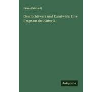Geschichtswerk Und Kunstwerk: Eine Frage Aus Der Historik