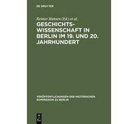 Geschichtswissenschaft in Berlin Im 19. Und 20. Jahrhundert Reimer Hansen, Willi Paul Adams, Wolfgang Ribbe (Auteur)