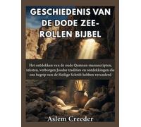 Geschiedenis van de Dode Zee-rollen Bijbel: Het ontdekken van de oude Qumran-manuscripten, teksten, verborgen Joodse tradities en ontdekkingen die ons begrip van de Heilige Schrift hebben veranderd