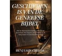 Geschiedenis van de Geneefse Bijbel: Hoe de Reformatievertaling van 1560 de puriteinen, het Engelse christendom en de King James Version heeft beïnvloed