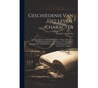 Geschiedenis Van Het Leven, Character: En Lotgevallen Van Wijlen Willem Den Vijfden, Prinse Van Oranje En Nassau. Uit Echte Bronnen En Bescheiden Bije