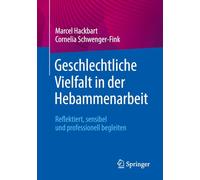 Geschlechtliche Vielfalt in der Hebammenarbeit: Reflektiert, sensibel und professionell begleiten