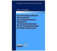 Geschlechtsspezifische Unterschiede Der Schlafendokrinen Regulation Und Deren Bedeutung Fur Die Pathophysiologie Der Major Depression (Monographien Aus Dem Gesamtgebiete Der Psychiatrie)