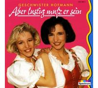 Geschwister Hofmann - Aber Lustig Muss ER Sein [Import]