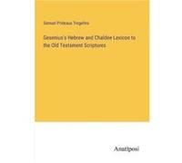 Geseniuss Hebrew and Chaldee Lexicon to the Old Testament Scriptures - Samuel Prideaux Tregelles - BoD Third Party Titles - Livre en Anglais Samuel Prideaux TregellesSamuel Prideaux Tregelles (Auteur)