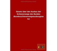 Gesetz Über Den Ausbau Der Schienenwege Des Bundes (Bundesschienenwegeausbaugesetz)