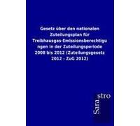 Gesetz Über Den Nationalen Zuteilungsplan Für Treibhausgas-Emissionsberechtigungen In Der Zuteilungsperiode 2008 Bis 2012 (Zuteilungsgesetz 2012 - Zug 2012)