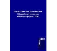 Gesetz Über Den Zivildienst Der Kriegsdienstverweigerer (Zivildienstgesetz - Zdg)