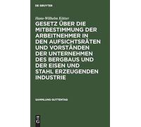 Gesetz Über Die Mitbestimmung Der Arbeitnehmer In Den Aufsichtsräten Und Vorständen Der Unternehmen Des Bergbaus Und Der Eisen Und Stahl Erzeugenden Industrie