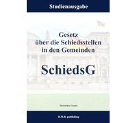 Gesetz über die Schiedsstellen in den Gemeinden - SchiedsG: Studienausgabe