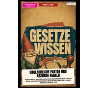 Gesetze-Wissen: Unglaubliche Fakten und absurde Regeln