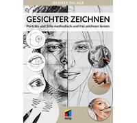 Gesichter zeichnen: Porträts und Stile methodisch und frei zeichnen lernen (mitp Kreativ)